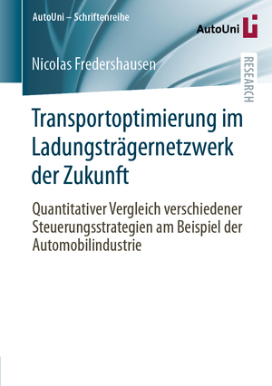 ISBN 9783658431938: Transportoptimierung im Ladungsträgernetzwerk der Zukunft - Quantitativer Vergleich verschiedener Steuerungsstrategien am Beispiel der Automobilindustrie