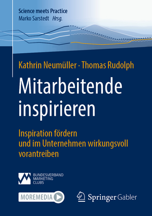 ISBN 9783658433451: Mitarbeitende inspirieren - Inspiration fördern und im Unternehmen wirkungsvoll vorantreiben