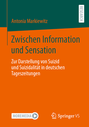 ISBN 9783658435103: Zwischen Information und Sensation – Zur Darstellung von Suizid und Suizidalität in deutschen Tageszeitungen