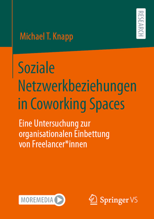 ISBN 9783658435226: Soziale Netzwerkbeziehungen in Coworking Spaces – Eine Untersuchung zur organisationalen Einbettung von Freelancer*innen