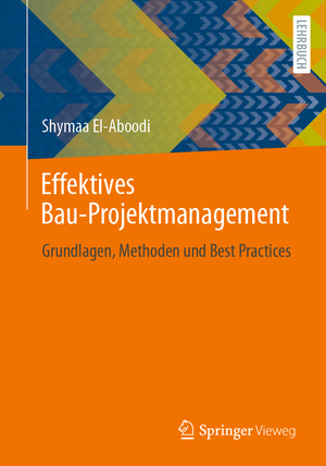 ISBN 9783658435608: Effektives Bau-Projektmanagement | Grundlagen, Methoden und Best Practices | Shymaa El-Aboodi | Taschenbuch | Paperback | xxiii | Deutsch | 2024 | Springer Fachmedien Wiesbaden | EAN 9783658435608