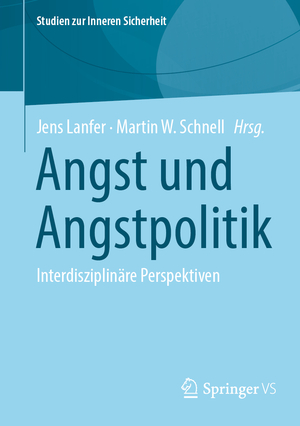 neues Buch – Schnell, Martin W – Angst und Angstpolitik / Interdisziplinäre Perspektiven / Martin W. Schnell (u. a.) / Taschenbuch / Studien zur Inneren Sicherheit / Paperback / x / Deutsch / 2024 / Springer Fachmedien Wiesbaden