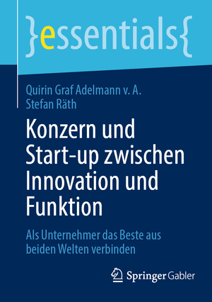 ISBN 9783658446239: Konzern und Start-up zwischen Innovation und Funktion - Als Unternehmer das Beste aus beiden Welten verbinden