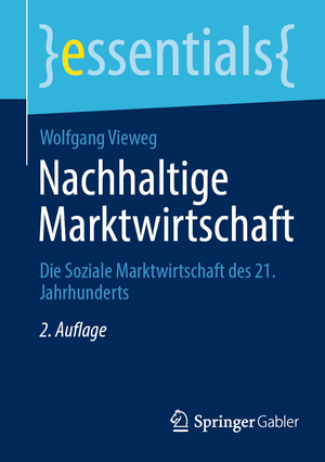 ISBN 9783658446475: Nachhaltige Marktwirtschaft - Die Soziale Marktwirtschaft des 21. Jahrhunderts