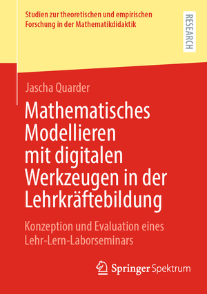 neues Buch – Jascha Quarder – Mathematisches Modellieren mit digitalen Werkzeugen in der Lehrkräftebildung / Konzeption und Evaluation eines Lehr-Lern-Laborseminars / Jascha Quarder / Taschenbuch / Paperback / xxi / Deutsch / 2024