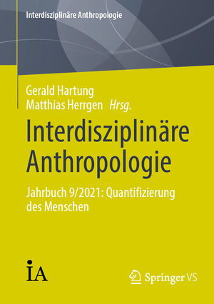 ISBN 9783658450281: Interdisziplinäre Anthropologie – Jahrbuch 9/2021: Quantifizierung des Menschen