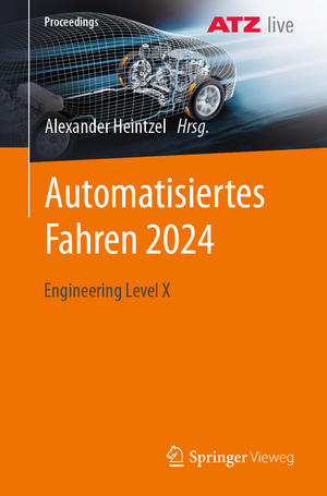 neues Buch – Alexander Heintzel – Automatisiertes Fahren 2024 / Engineering Level X / Alexander Heintzel / Taschenbuch / Proceedings / Paperback / xviii / Deutsch / 2024 / Springer Fachmedien Wiesbaden / EAN 9783658451950