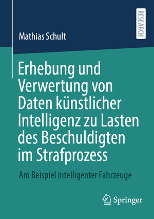 neues Buch – Mathias Schult – Erhebung und Verwertung von Daten kuenstlicher Intelligenz zu Lasten des Beschuldigten im Strafprozess