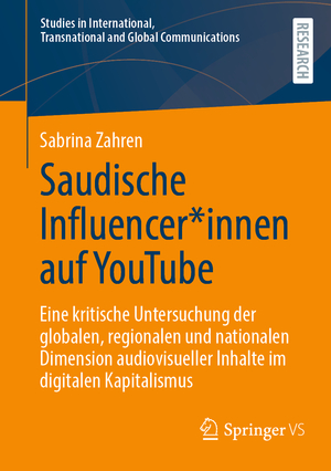 ISBN 9783658455781: Saudische Influencer*innen auf YouTube – Eine kritische Untersuchung der globalen, regionalen und nationalen Dimension audiovisueller Inhalte im digitalen Kapitalismus