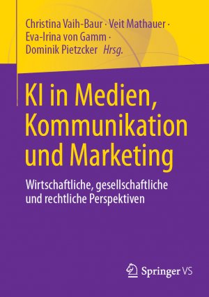 neues Buch – Christina Vaih-Baur – KI in Medien, Kommunikation und Marketing | Wirtschaftliche, gesellschaftliche und rechtliche Perspektiven | Christina Vaih-Baur (u. a.) | Taschenbuch | xi | Deutsch | 2025 | EAN 9783658463434