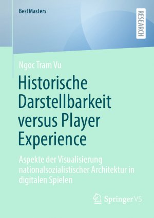 ISBN 9783658469603: Historische Darstellbarkeit versus Player Experience – Aspekte der Visualisierung nationalsozialistischer Architektur in digitalen Spielen