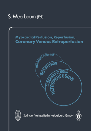 ISBN 9783662125588: Myocardial Perfusion, Reperfusion, Coronary Venous Retroperfusion