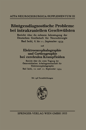 ISBN 9783662231098: Röntgendiagnostische Probleme bei intrakraniellen Geschwülsten - Bericht über die siebente Jahrestagung der Deutschen Gesellschaft für Neurochirurgie, Bad Ischl, 6. bis 11. September 1954 und Elektroencephalographie und Corticographie bei cerebralen Kramp