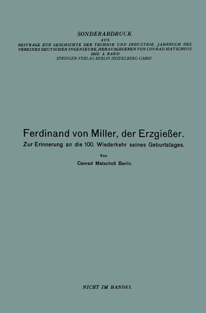 ISBN 9783662237052: Ferdinand von Miller: Der Erzgiesser. Leben und Werk des Meisters der Bavaria 1813-1887.