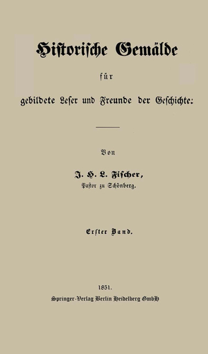 ISBN 9783662320730: Historische Gemälde für gebildete Leser und Freunde der Geschichte – Erster Band