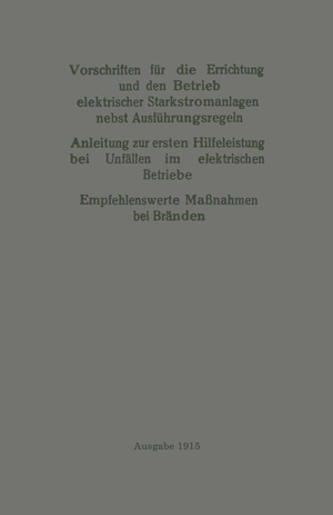 ISBN 9783662334041: Vorschriften für die Errichtung und den Betrieb elektrischer Starkstromanlagen nebst Ausführungsregeln - Anleitung zur ersten Hilfeleistung bei Unfällen im elektrischen Betriebe. Empfehlenswerte Maßnahmen bei Bränden