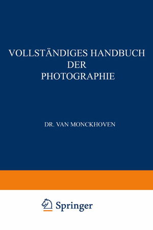 ISBN 9783662334072: Vollständiges Handbuch der Photographie – Die Photographie in ihrer Anwendung auf wissenschaftliche Beobachtung