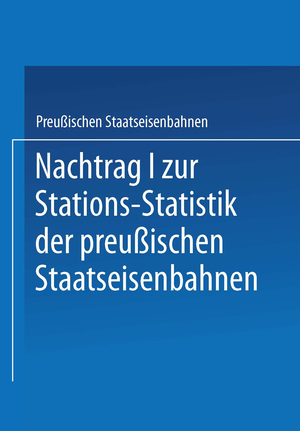 ISBN 9783662334911: Nachtrag I zur Stations-Statistik der Preußischen Staatseisenbahnen