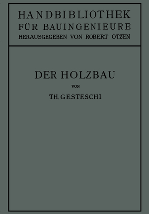 ISBN 9783662343746: Der Holzbau - Grundlagen der Berechnung und Ausbildung von Holzkonstruktionen des Hoch- und Ingenieurbaues