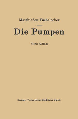 ISBN 9783662360330: Die Pumpen – Ein Leitfaden für höhere technische Lehranstalten und zum Selbstunterricht