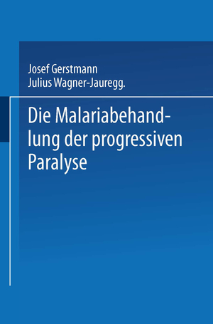 ISBN 9783662360552: Die Malariabehandlung der Progressiven Paralyse – Unspezifische Therapie der Metalues des Zentralnervensystems mittels Künstlicher Erzeugung einer Akuten Infektionskrankheit