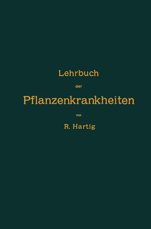 ISBN 9783662388853: Lehrbuch der Pflanzenkrankheiten – Für Botaniker, Forstleute, Landwirthe und Gärtner