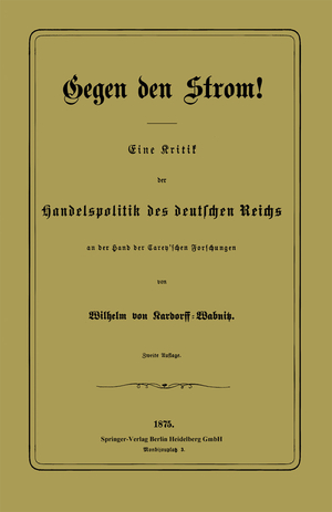 ISBN 9783662391556: Gegen den Strom! - Eine Kritik der Handelspolitik des deutschen Reichs an der Hand der Carey’schen Forschungen