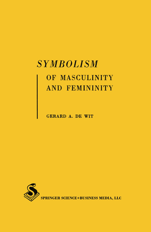 ISBN 9783662393512: Symbolism of Masculinity and Femininity – An empirical phenomenological approach to developmental aspects of symbolic thought in word associations and symbolic meanings of words