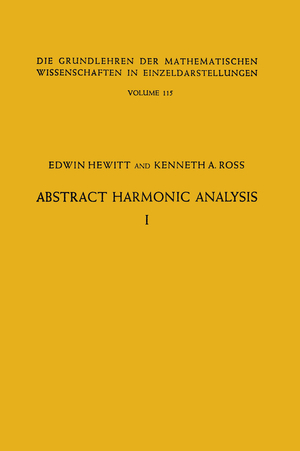 ISBN 9783662393581: Abstract Harmonic Analysis – Volume I, Structure of Topological Groups Integration theory Group Representations