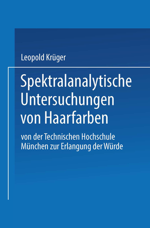 ISBN 9783662394168: Spektralanalytische Untersuchungen von Haarfarben - Von der Technischen Hochschule München zur Erlangung der Würde Eines Doktors der Technischen Wissenschaften Genehmigte Abhandlung