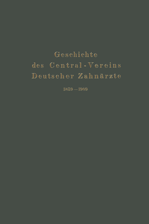 ISBN 9783662405246: Geschichte des Central-Vereins Deutscher Zahnärzte 1859–1909