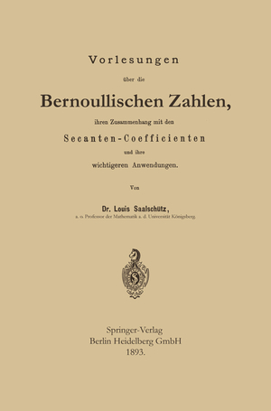 ISBN 9783662407110: Vorlesungen über die Bernoullischen Zahlen, ihren Zusammenhang mit den Secanten — Coefficienten und ihre wichtigeren Anwendungen