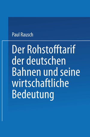 ISBN 9783662407479: Der Rohstofftarif der deutschen Bahnen und seine wirtschaftliche Bedeutung - Inaugural-Dissertation zur Erlangung der Staatswissenschaftlichen Doktorwürde Einer Hohen Philosophischen Fakultät der Universität Leipzig