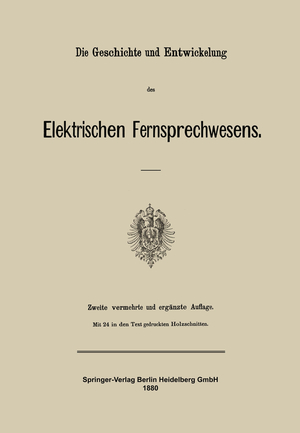 ISBN 9783662407981: Die Geschichte und Entwickelung des Elektrischen Fernsprechwesens