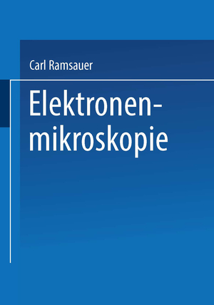 ISBN 9783662409145: Elektronenmikroskopie – Bericht über Arbeiten des AEG Forschungs-Instituts 1930 bis 1941