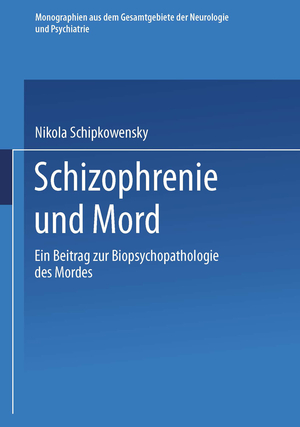 ISBN 9783662419458: Schizophrenie und Mord – Ein Beitrag zur Biopsychopathologie des Mordes