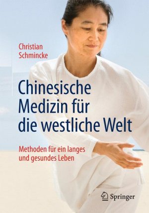 ISBN 9783662436646: Chinesische Medizin für die westliche Welt – Methoden für ein langes und gesundes Leben