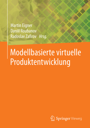 ISBN 9783662438152: Modellbasierte virtuelle Produktentwicklung