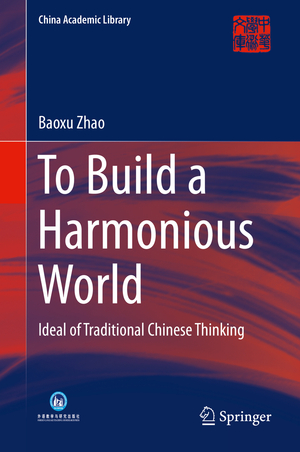 ISBN 9783662438527: To Build a Harmonious World – Ideal of Traditional Chinese Thinking