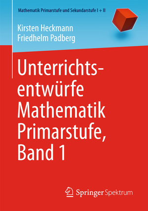 ISBN 9783662439555: Unterrichtsentwürfe Mathematik Primarstufe, Band 1