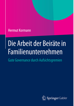 ISBN 9783662444283: Die Arbeit der Beiräte in Familienunternehmen – Gute Governance durch Aufsichtsgremien