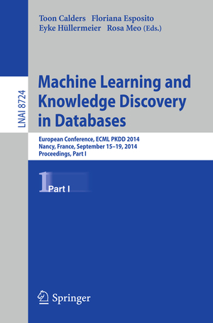 ISBN 9783662448472: Machine Learning and Knowledge Discovery in Databases - European Conference, ECML PKDD 2014, Nancy, France, September 15-19, 2014. Proceedings, Part I