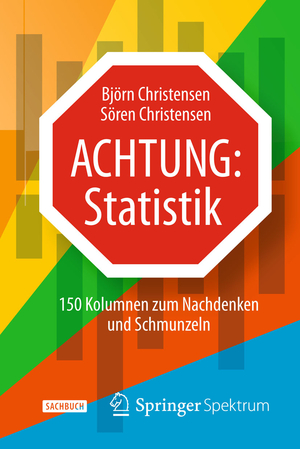 ISBN 9783662454671: Achtung: Statistik - 150 Kolumnen zum Nachdenken und Schmunzeln