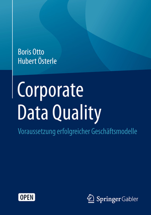 ISBN 9783662468050: Corporate Data Quality – Voraussetzung erfolgreicher Geschäftsmodelle