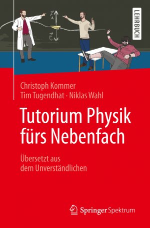 ISBN 9783662472439: Tutorium Physik fürs Nebenfach - Übersetzt aus dem Unverständlichen