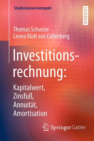 ISBN 9783662477984: Investitionsrechnung: Kapitalwert, Zinsfuß, Annuität, Amortisation