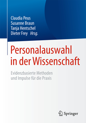 ISBN 9783662481110: Personalauswahl in der Wissenschaft - Evidenzbasierte Methoden und Impulse für die Praxis