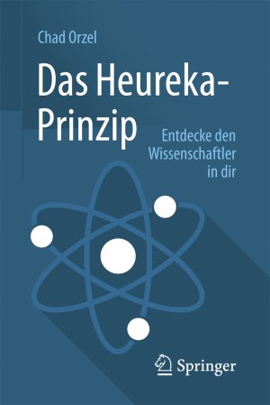 ISBN 9783662482315: Das Heureka-Prinzip - Entdecke den Wissenschaftler in dir