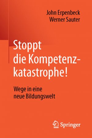 ISBN 9783662485026: Stoppt die Kompetenzkatastrophe! – Wege in eine neue Bildungswelt