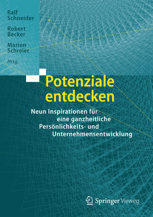 ISBN 9783662488393: Potenziale entdecken - Neun Inspirationen für eine ganzheitliche Persönlichkeits- und Unternehmensentwicklung